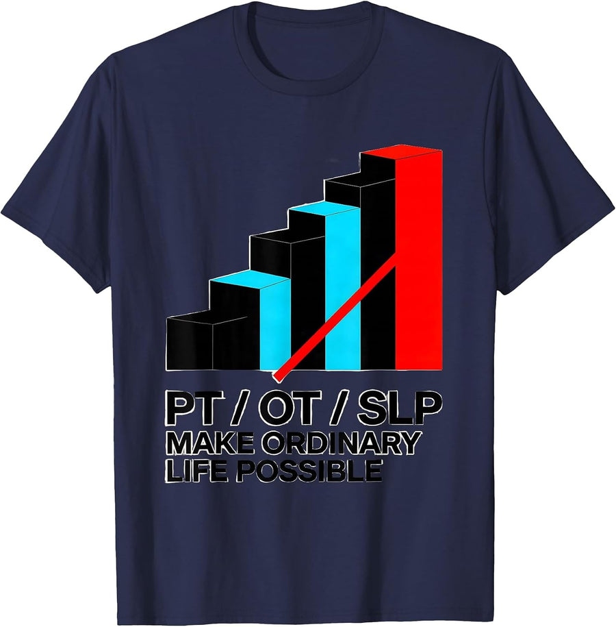 PT / OT / SLP Make Ordinary Life Possible Rehab Team T-Shirt - Navy Blue