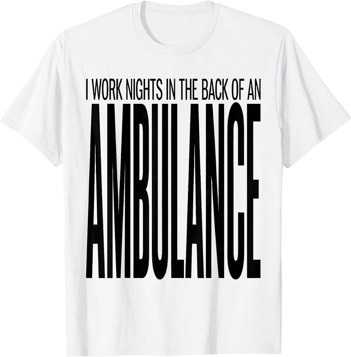 Men's I Work Nights In The Back Of An Ambulance Funny EMT T-Shirt - White