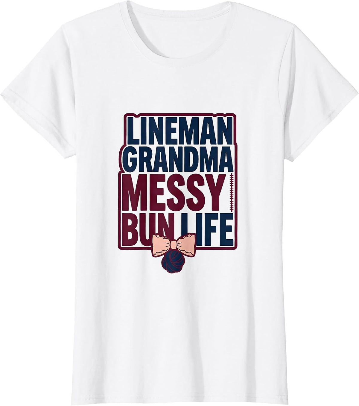 Women's Lineman Grandma Messy Bun Life Sporty Mom Humor T-Shirt - White