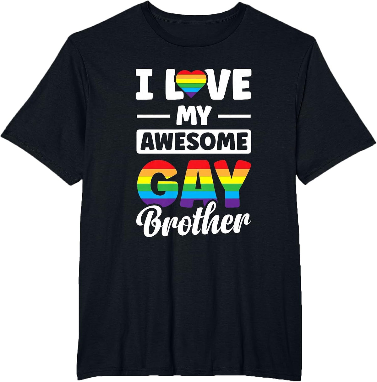 I Love My Awesome Gay Brother T-Shirt - Black