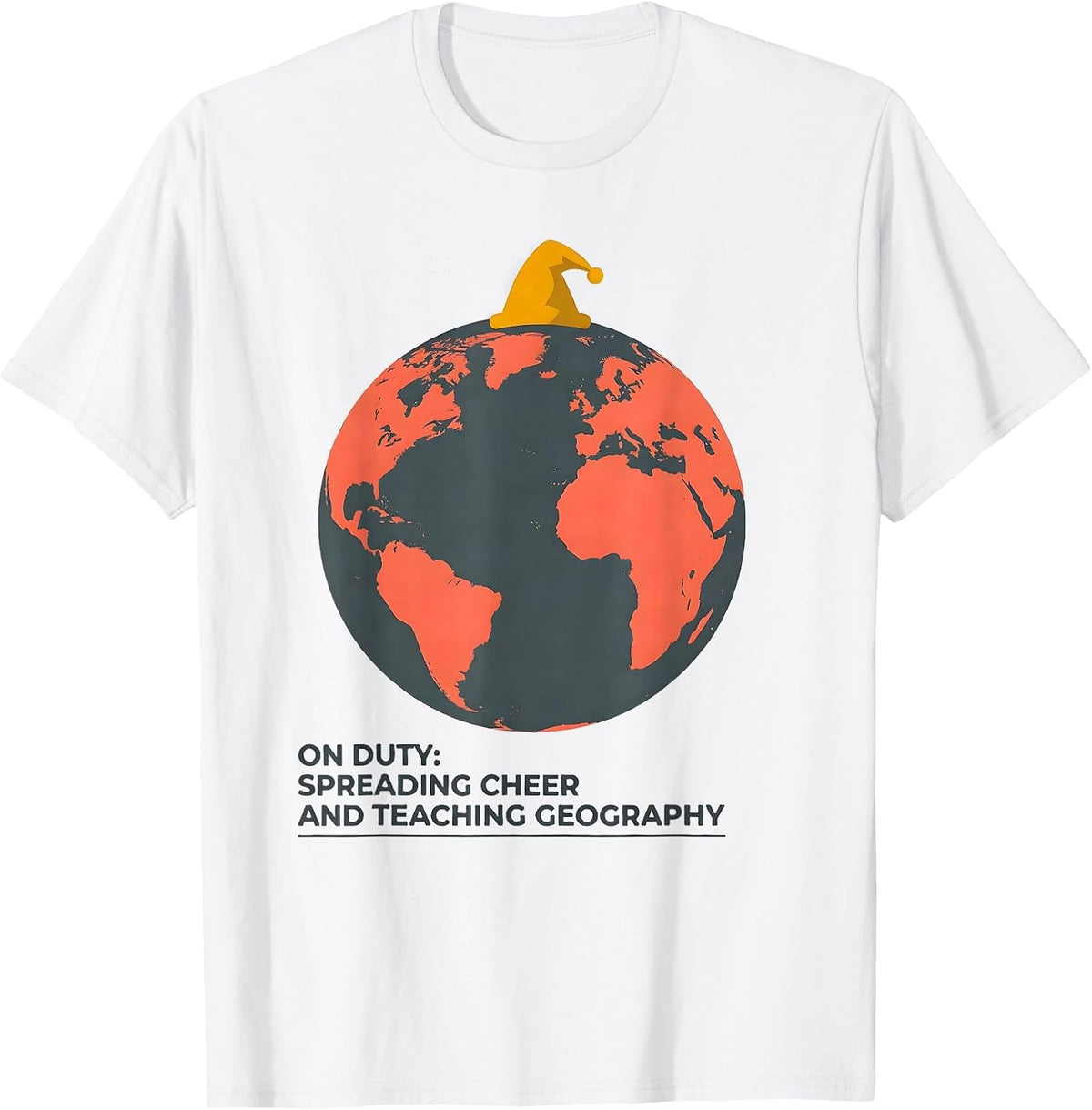 Men's On Duty Spreading Cheer And Teaching Geography Teacher T-Shirt - White