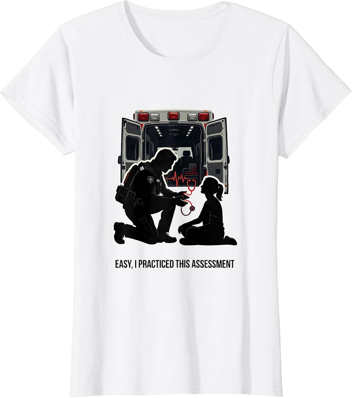 Women's Easy, I Practiced This Assessment Funny Paramedic EMS EMT T-Shirt - White