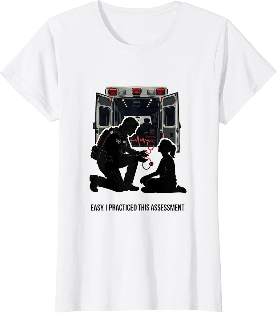 Women's Easy, I Practiced This Assessment Funny Paramedic EMS EMT T-Shirt - White