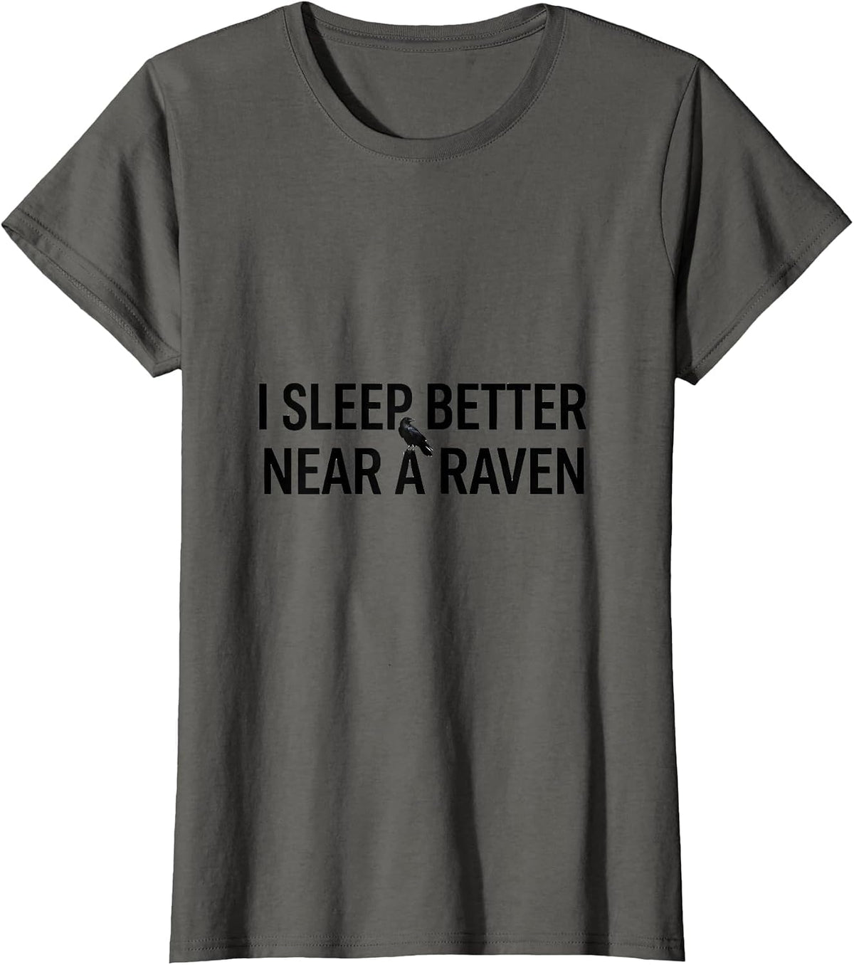 Women's I Sleep Better Near A Raven Gothic Poe Fan Literary Humor T-Shirt - Asphalt Grey