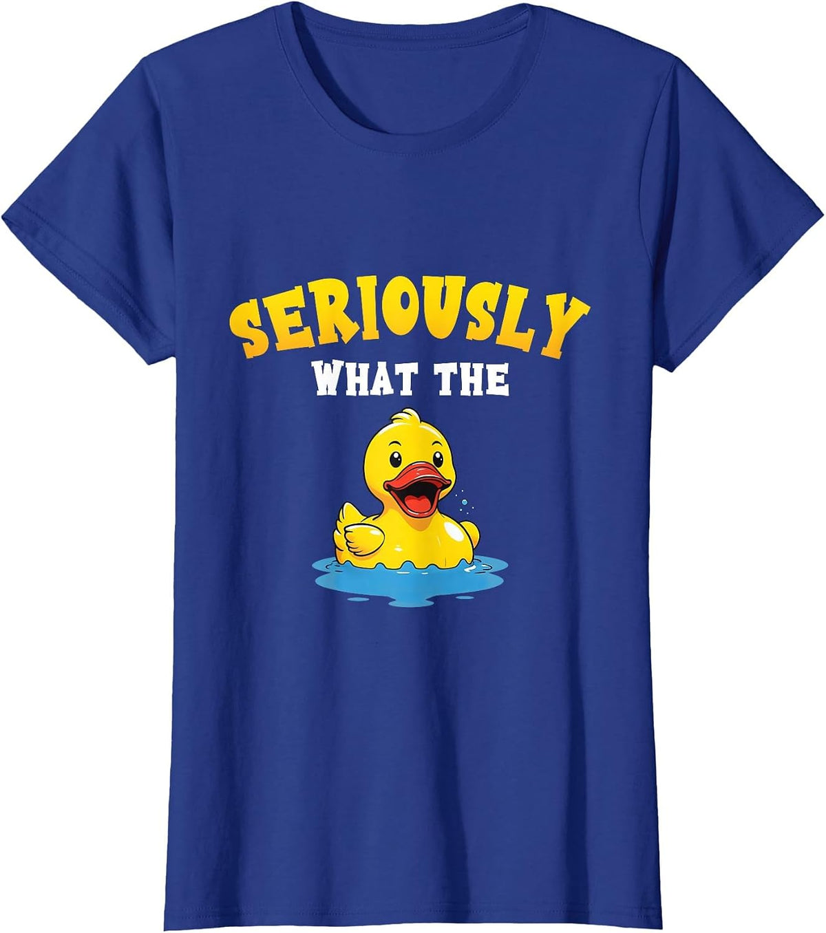 Funny Rubber Duck Pun Seriously What The Duck Lover Adult T-Shirt - Royal Blue