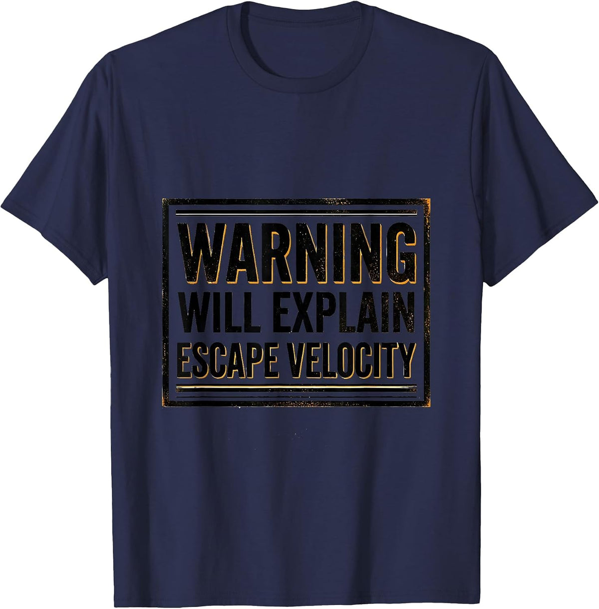 Men's Warning: Will Explain Escape Velocity Physics Astrophysicist T-Shirt - Navy Blue