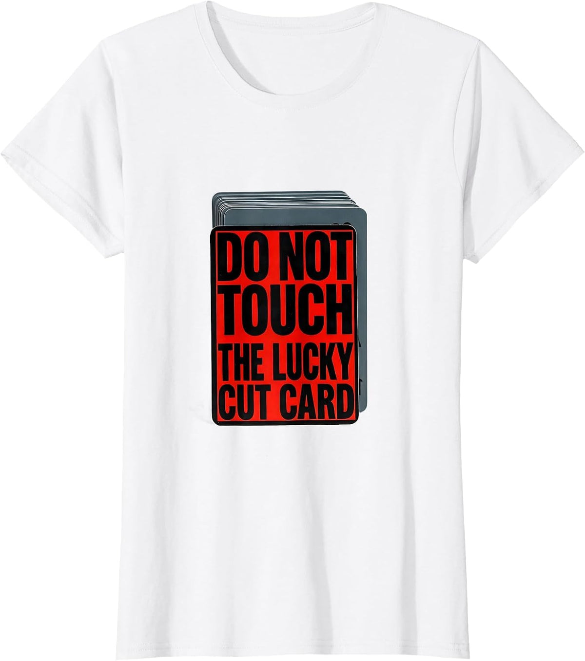 Women's Do Not Touch The Lucky Cut Card Funny Poker Player Casino T-Shirt - White