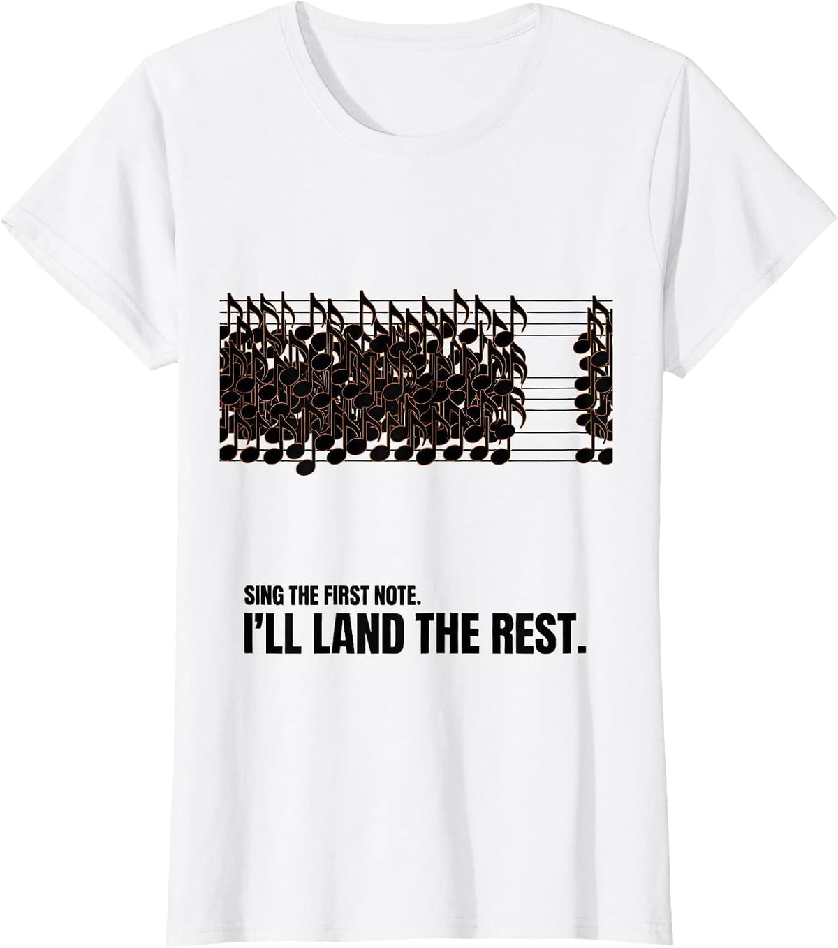 Sing The First Note I'll Land The Rest Funny T-Shirt - White