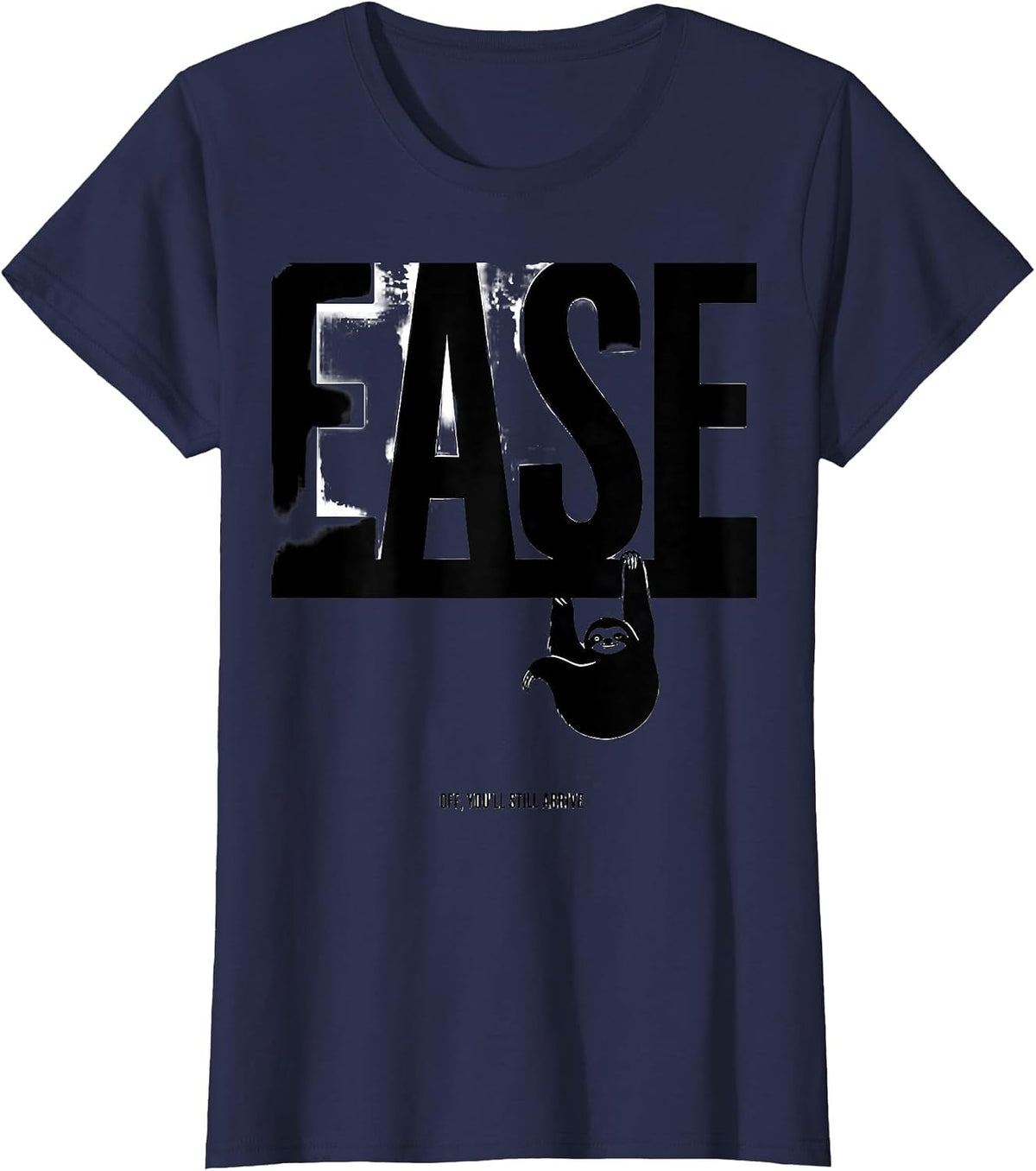 Women's Ease Off You'll Still Arrive Funny Sloth Animal Lover Humor T-Shirt - Navy Blue
