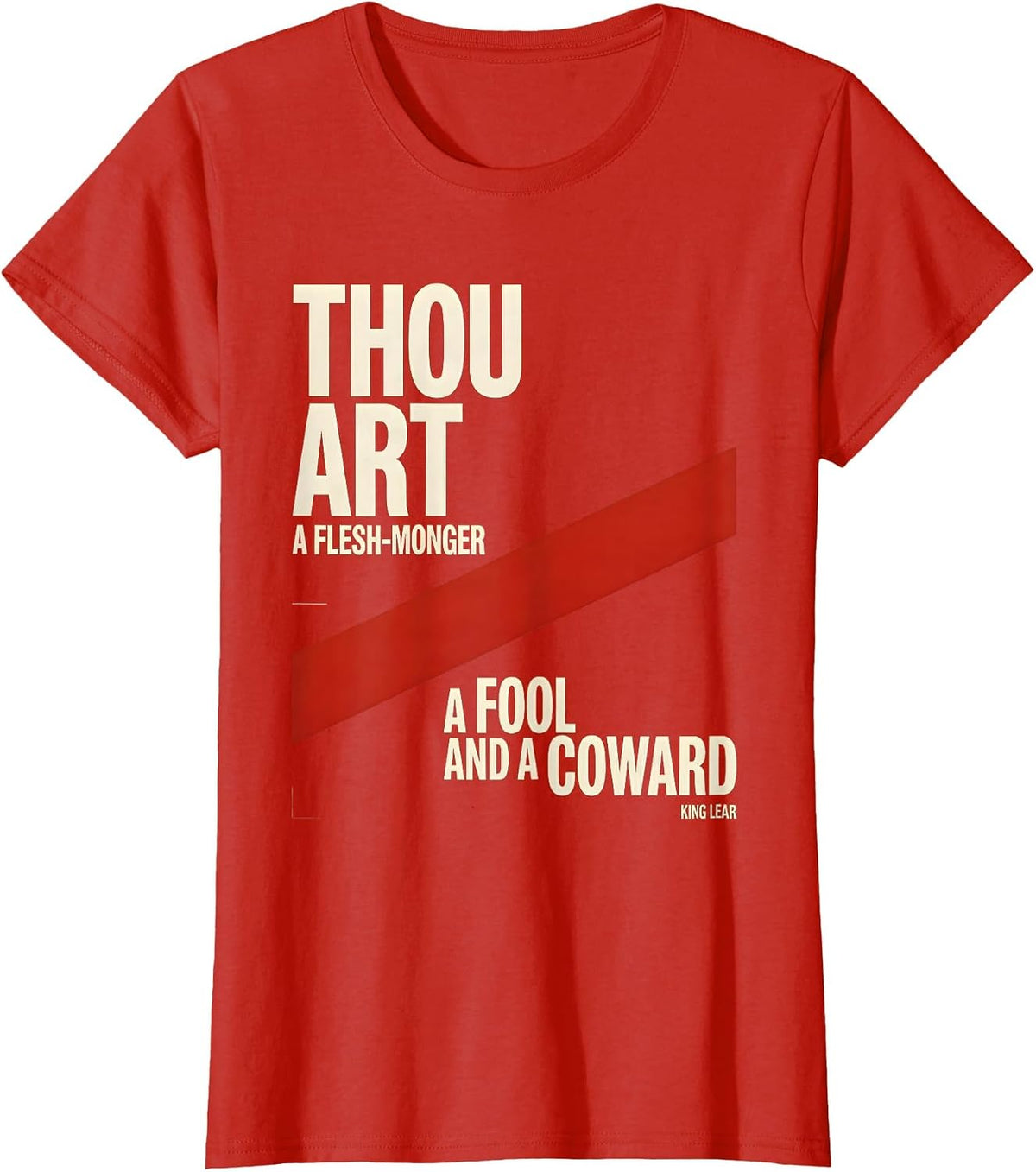 Thou art a flesh-monger, a fool and a coward — King Lear T-Shirt - Red