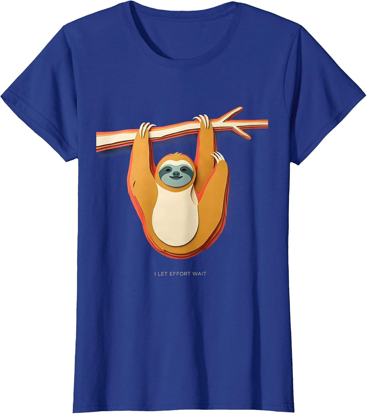 Women's I Let Effort Wait Funny Sloth Lazy Humor Novelty Gift T-Shirt - Royal Blue