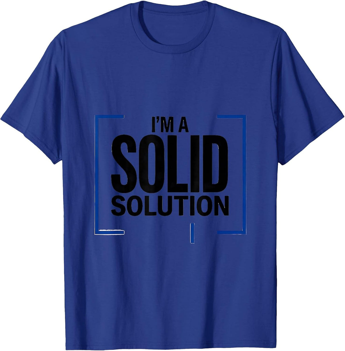 I’m A Solid Solution Funny Chemistry Pun Science Nerd Humor T-Shirt - Royal Blue