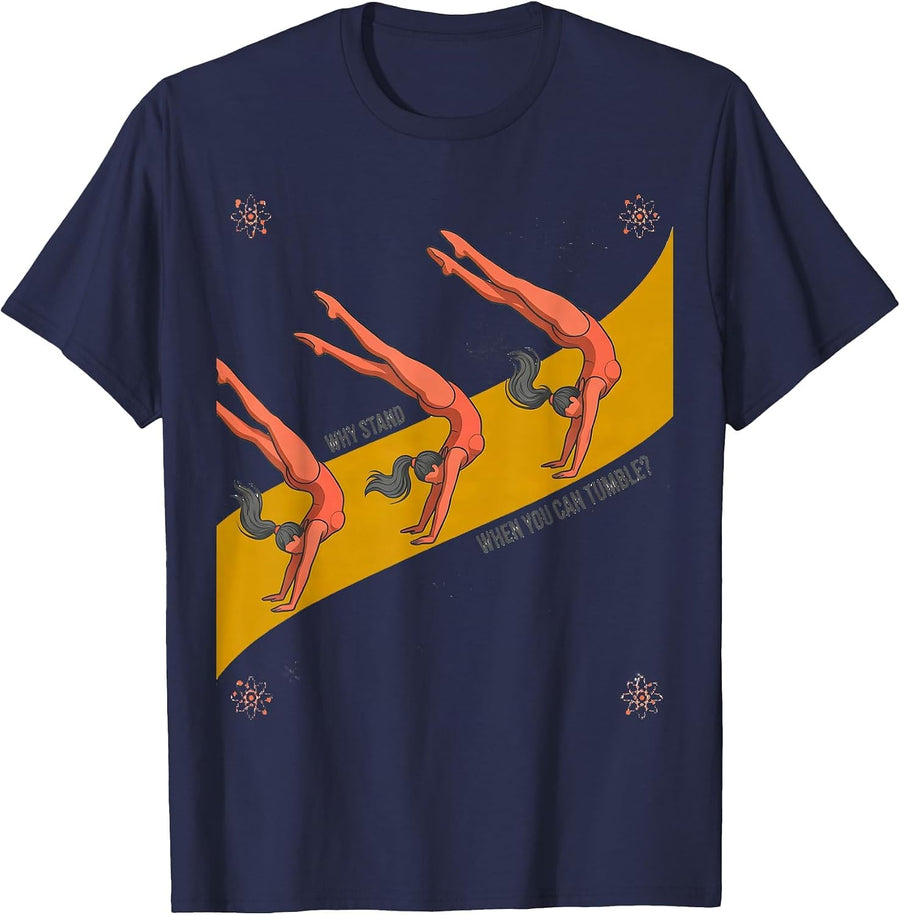 Why Stand When You Can Tumble Playful Gymnastics Girls Gift T-Shirt - Navy Blue