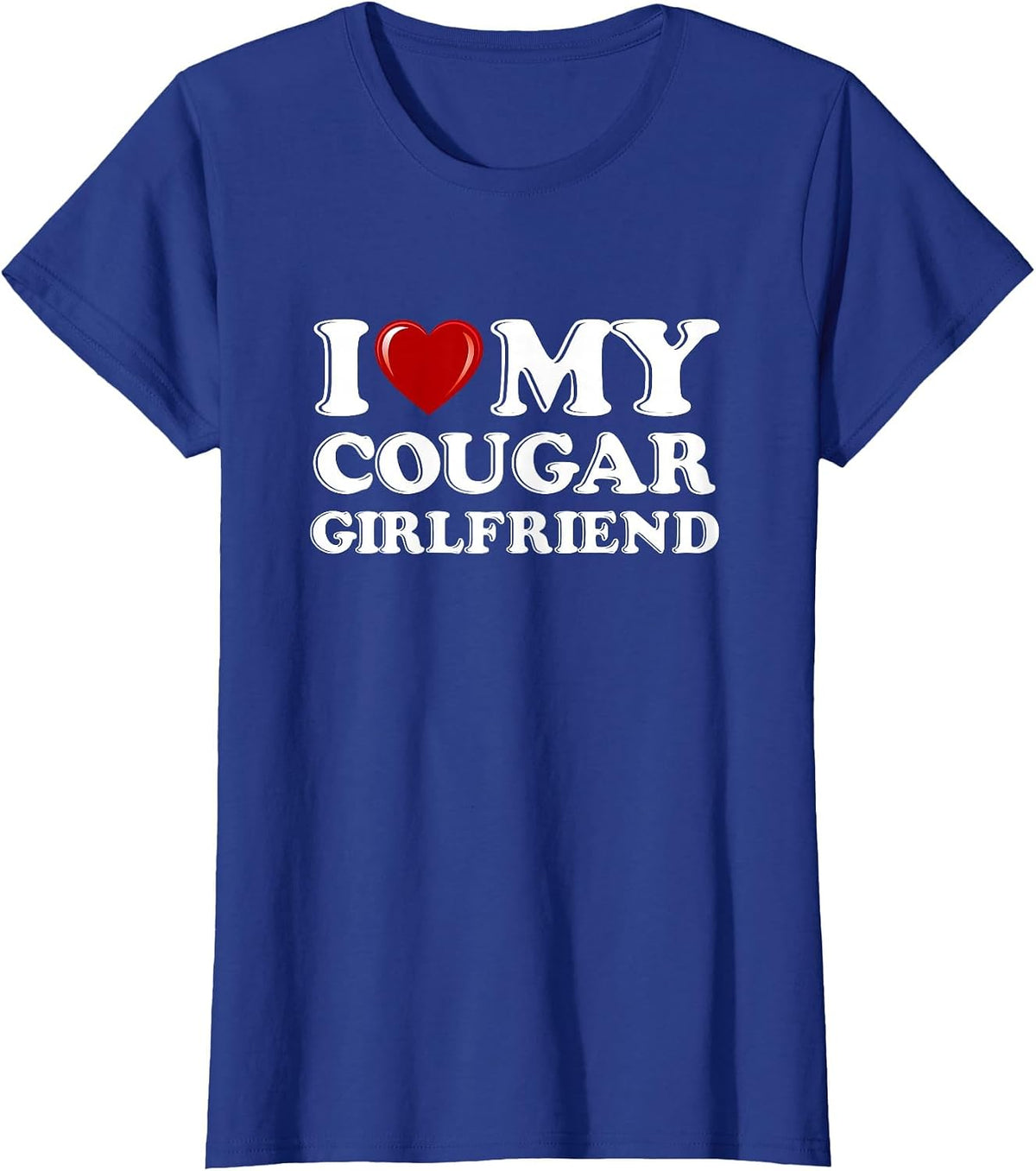 I Love My Cougar Girlfriend I Heart My Cougar Girlfriend GF T-Shirt - Royal Blue