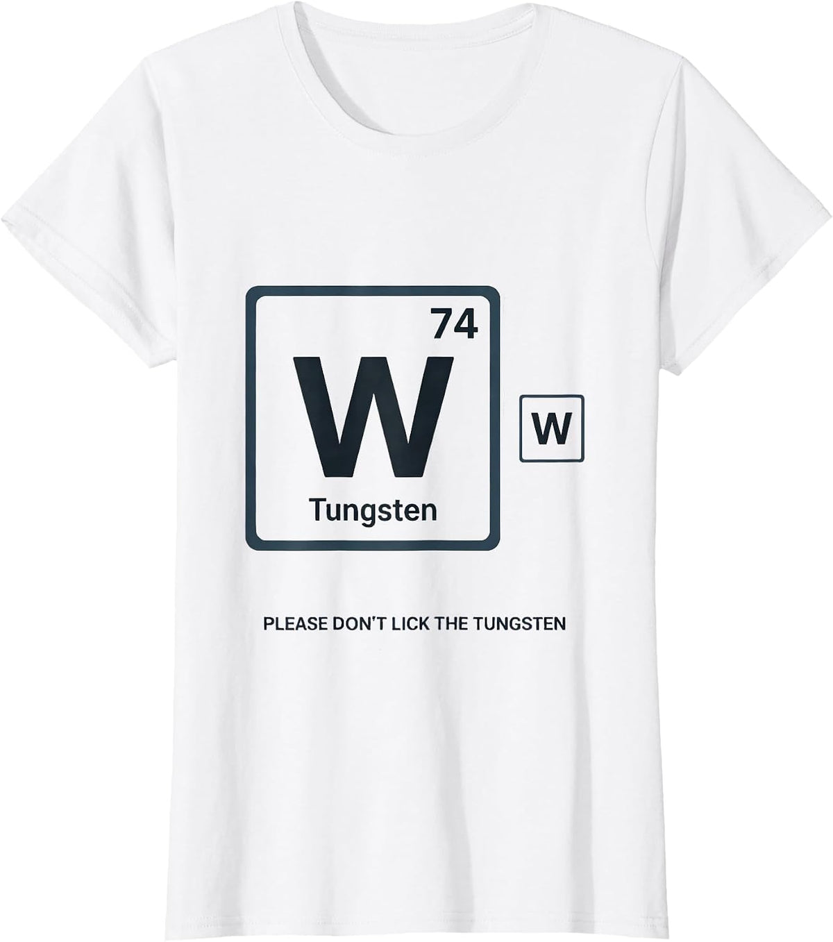 Women's Please Don't Lick The Tungsten Funny Science Teacher Gift T-Shirt - White