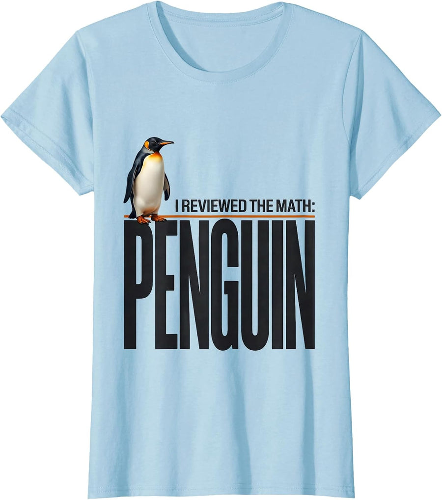 Women's I Reviewed The Math: Penguin Funny Penguin Lover Gift T-Shirt - Baby Blue