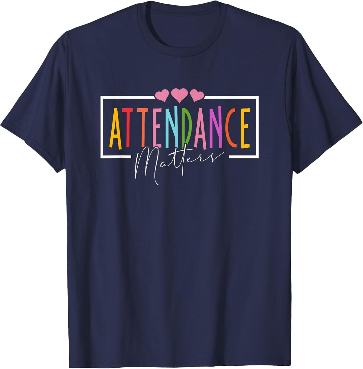 Attendance Matters Funny School Student Class Attendance T-Shirt - Navy Blue