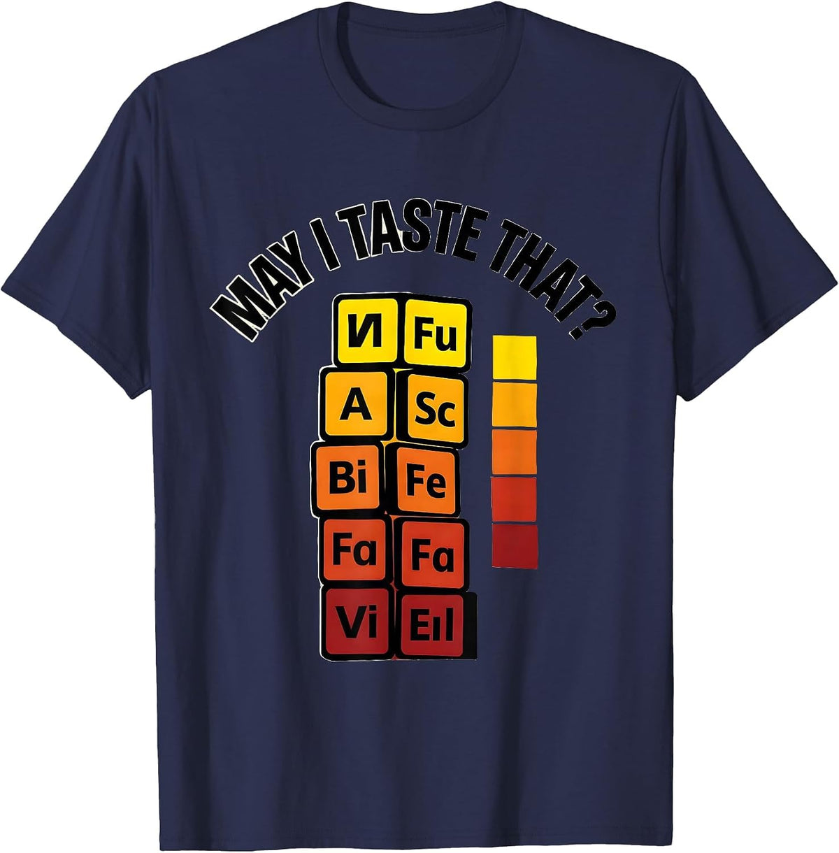 May I Taste That Funny Periodic Table Science Teacher Gift T-Shirt - Navy Blue