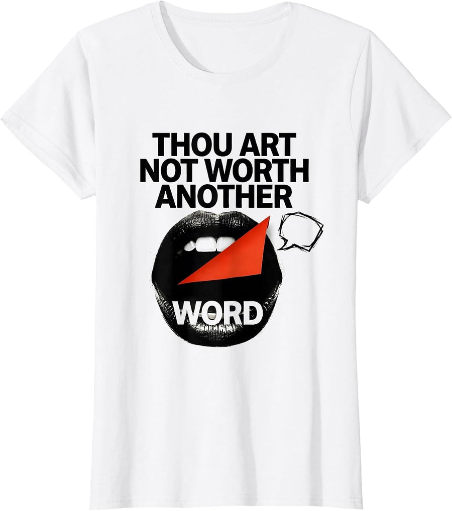 Women's Thou Art Not Worth Another Word Witty Shakespeare Quote T-Shirt - White