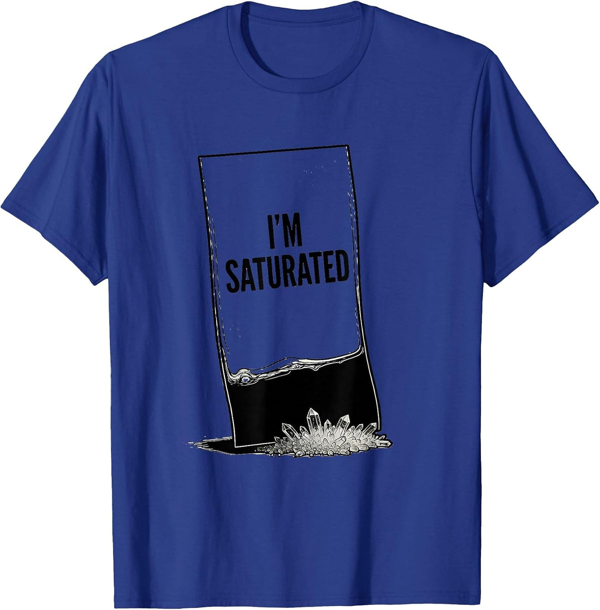 I'm Saturated Funny Chemistry Pun Science Teacher Gift T-Shirt - Royal Blue