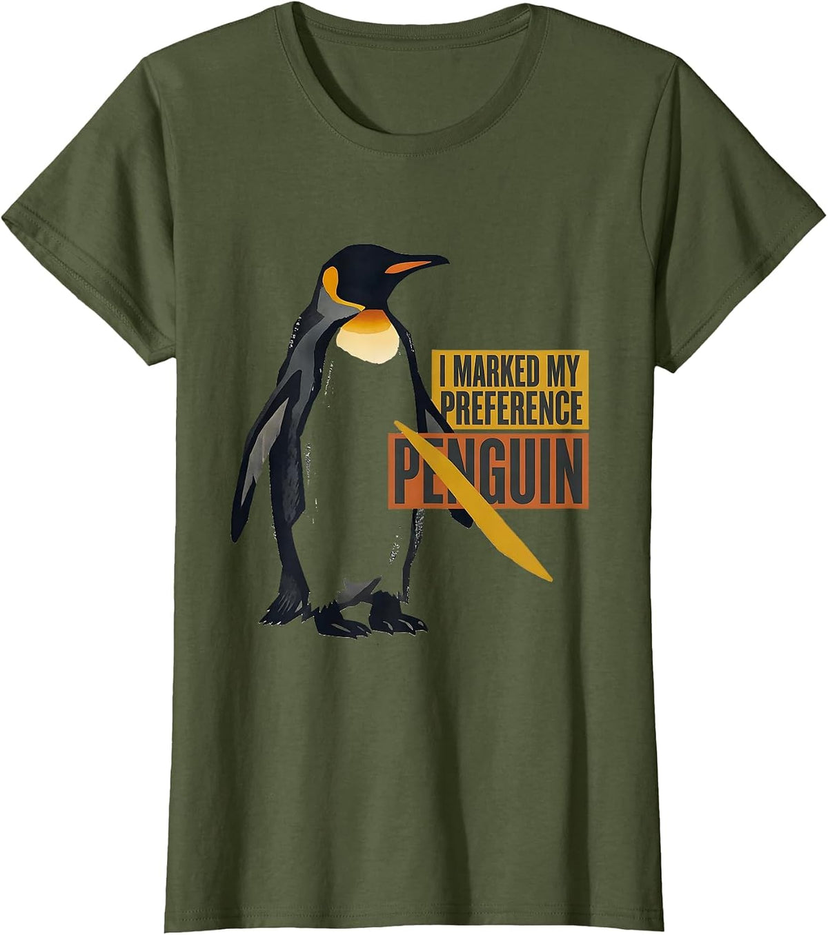 Women's I Marked My Preference: Penguin Funny Penguin Lover Gift T-Shirt - Olive Green