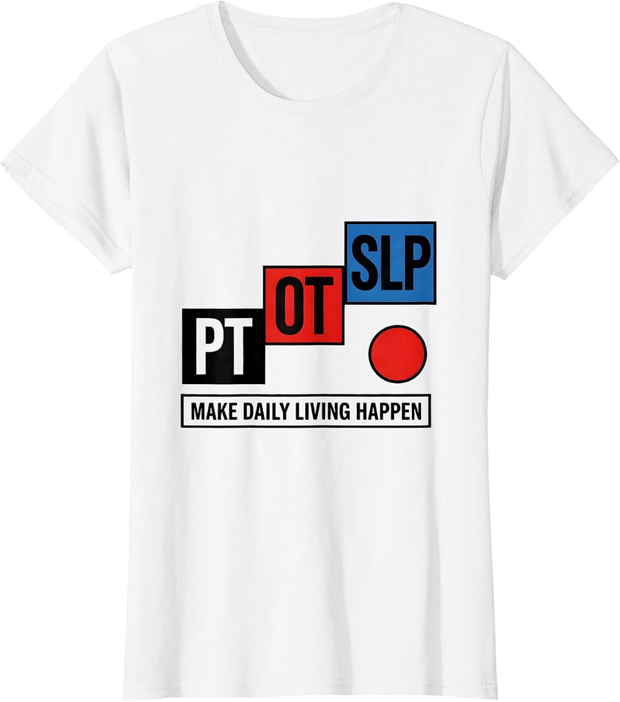 Women's PT / OT / SLP Make Daily Living Happen Rehab Team Pride T-Shirt - White