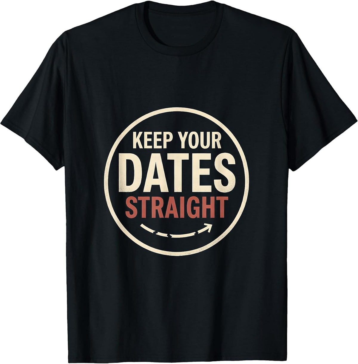 Men's Keep Your Dates Straight Funny History Teacher Witty Social T-Shirt - Black