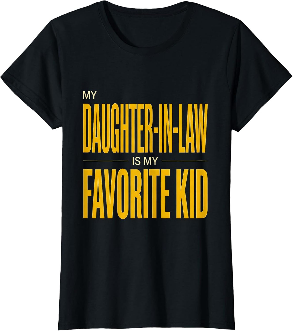 Women's My Daughter-In-Law Is My Favorite Kid Funny Parent Family T-Shirt - Black