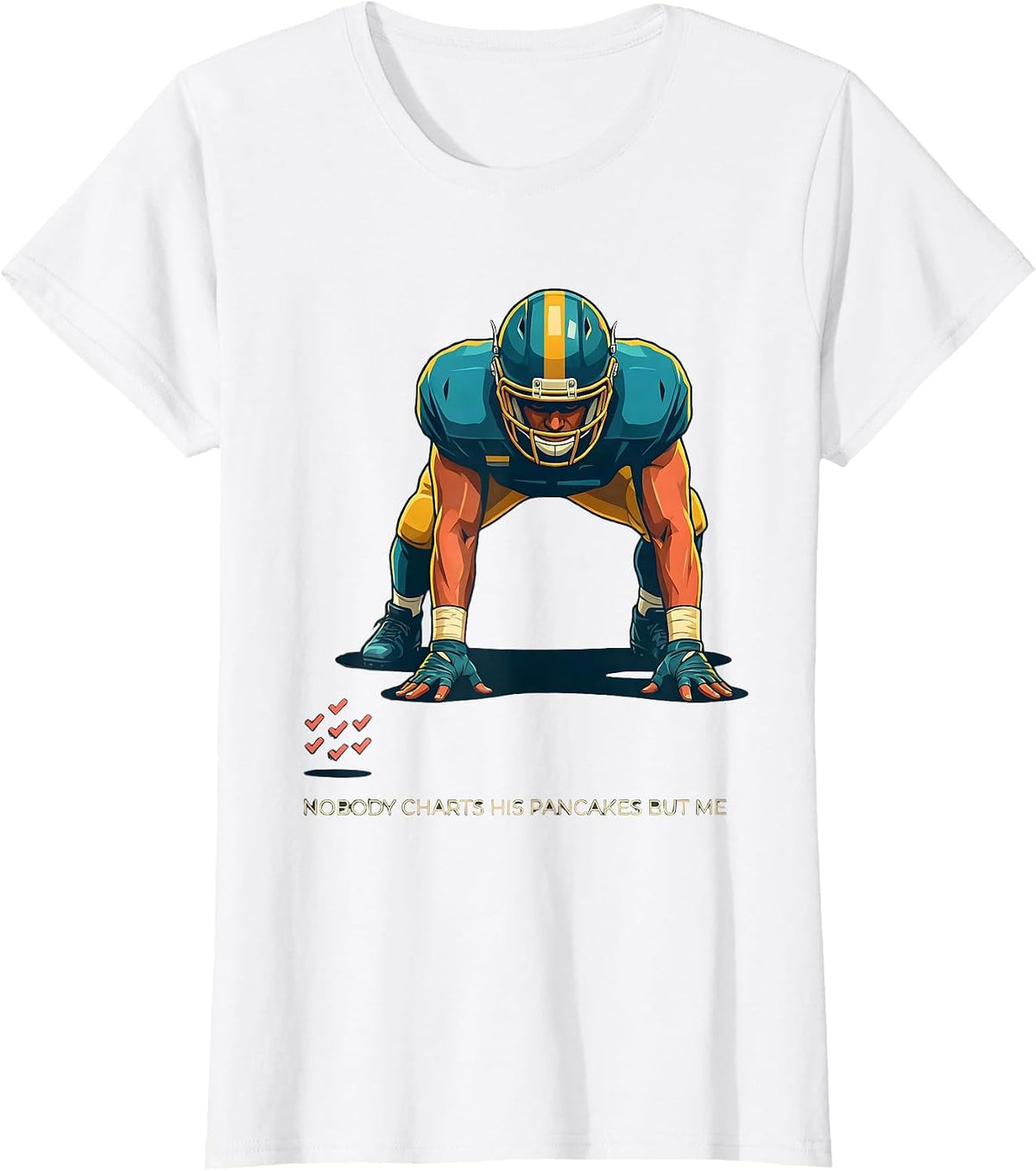 Women's Nobody Charts His Pancakes But Me Funny Football Lineman T-Shirt - White