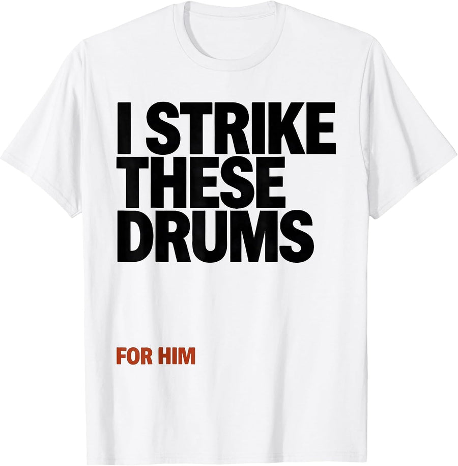 Men's I Strike These Drums For Him Faith-Affirming Christian T-Shirt - White
