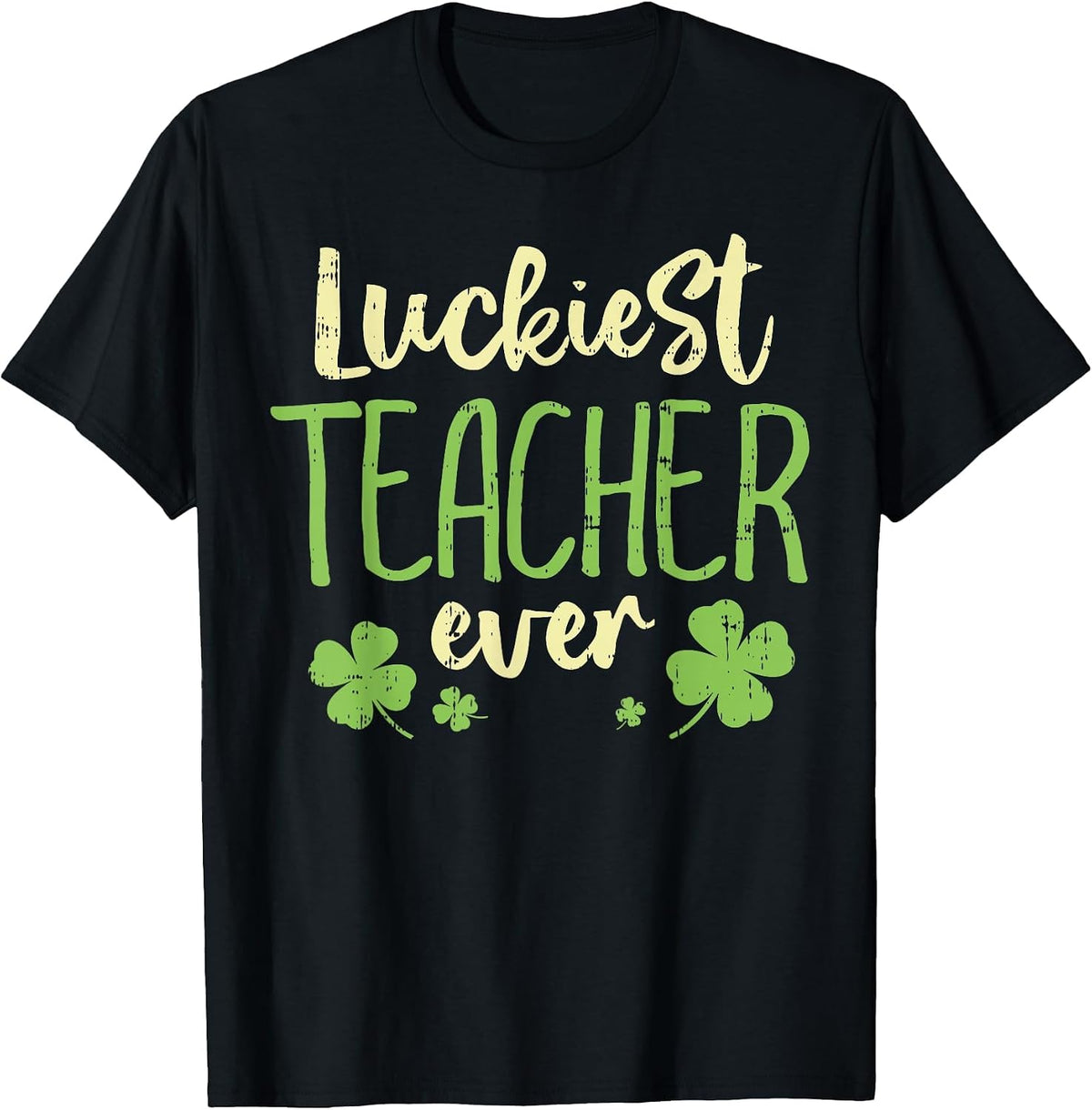 Luckiest Teacher Ever St Patricks Day Teaching Men Women T-Shirt - Black