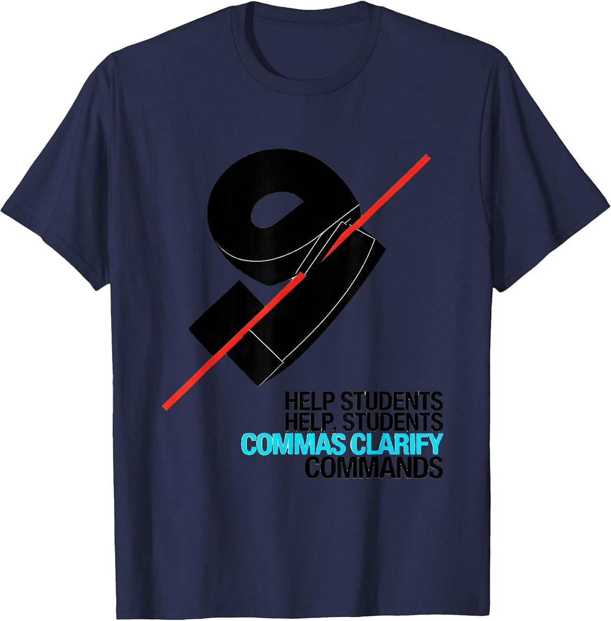 Men's Help Students / Help, Students — Commas Clarify Commands T-Shirt - Navy Blue