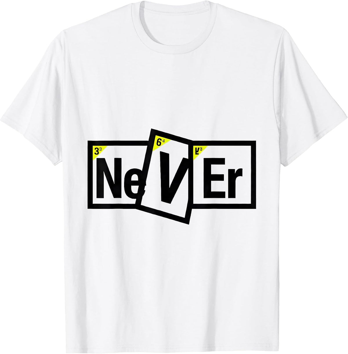 Men's Ne V Er New Wave Funny Periodic Table Science Teacher Humor T-Shirt - White