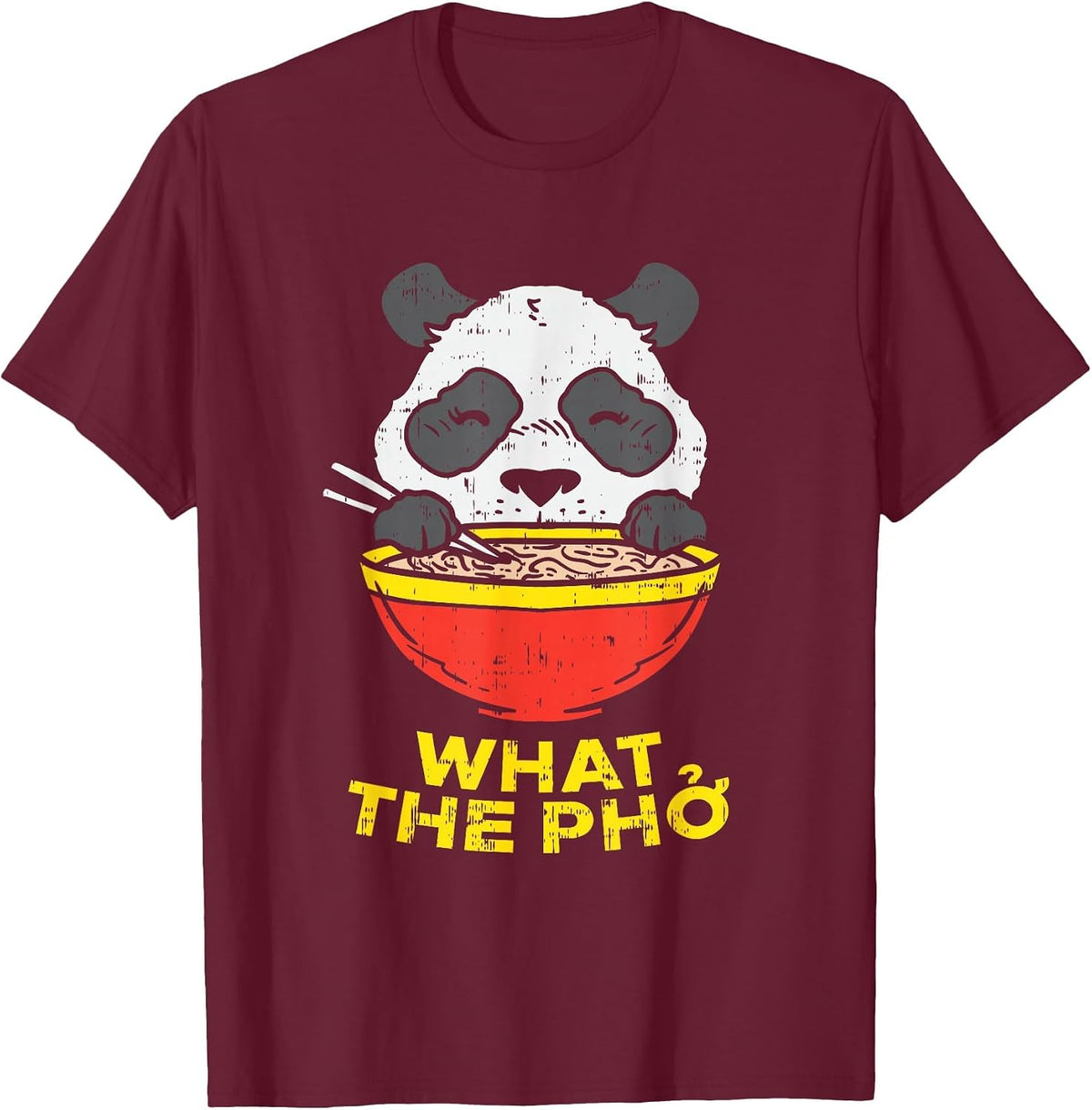 What The Pho I Funny Panda Chinese Food Ramen Noodle T-Shirt - Burgundy