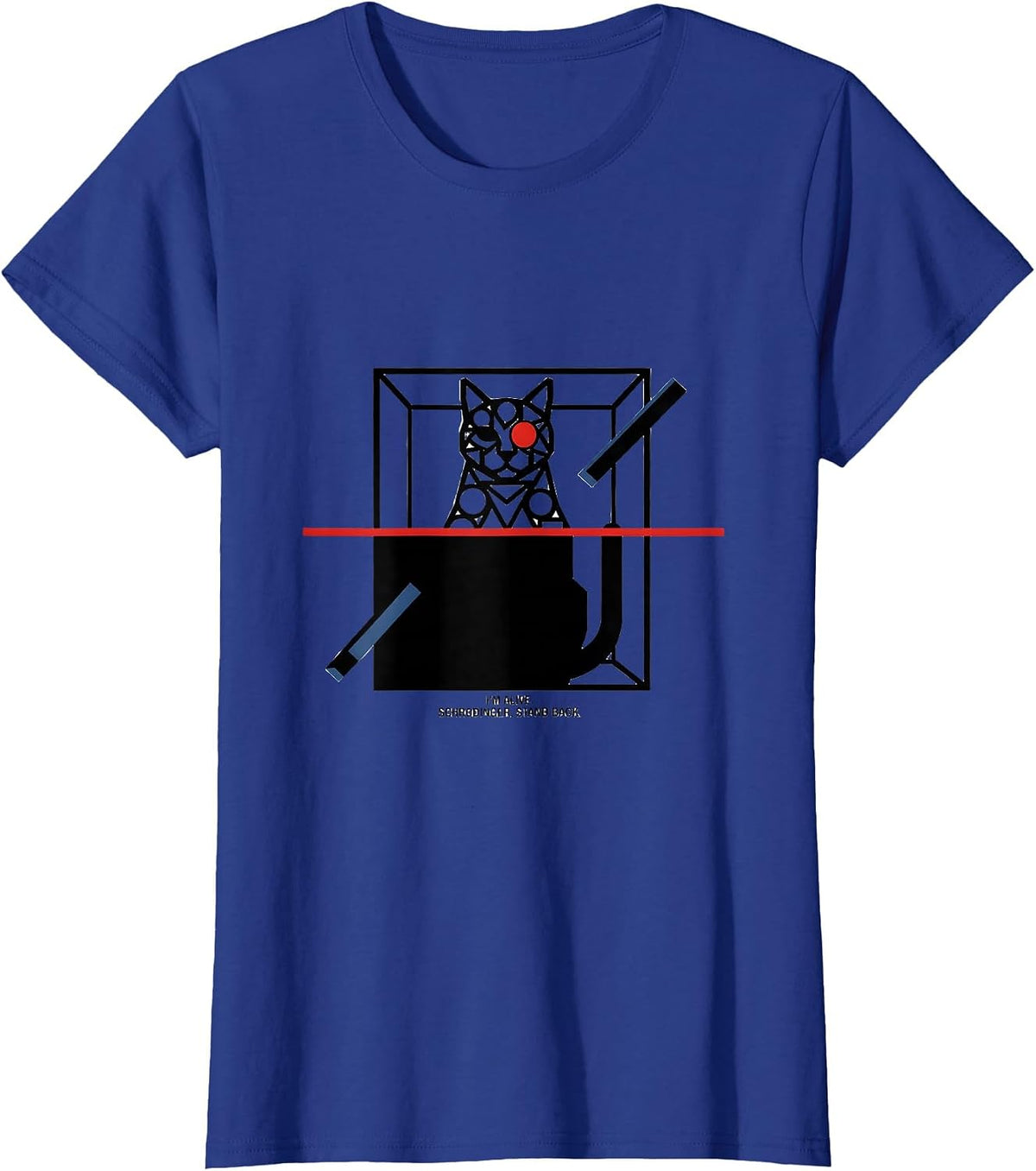 Women's I'm Alive Schrödinger Stand Back Quantum Physics Humor T-Shirt - Royal Blue