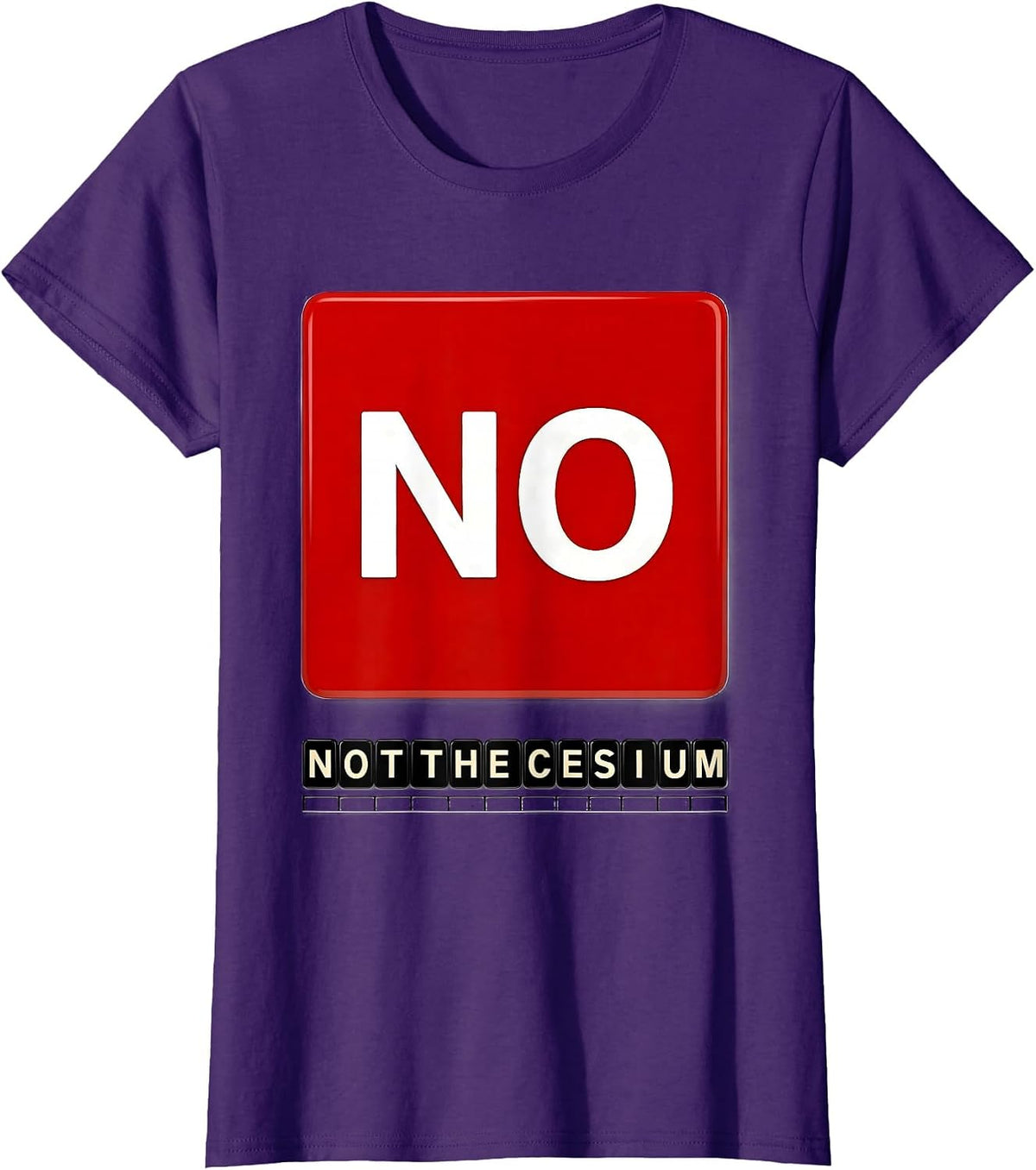 Women's No. Not The Cesium Funny Periodic Table Science Teacher T-Shirt - Purple