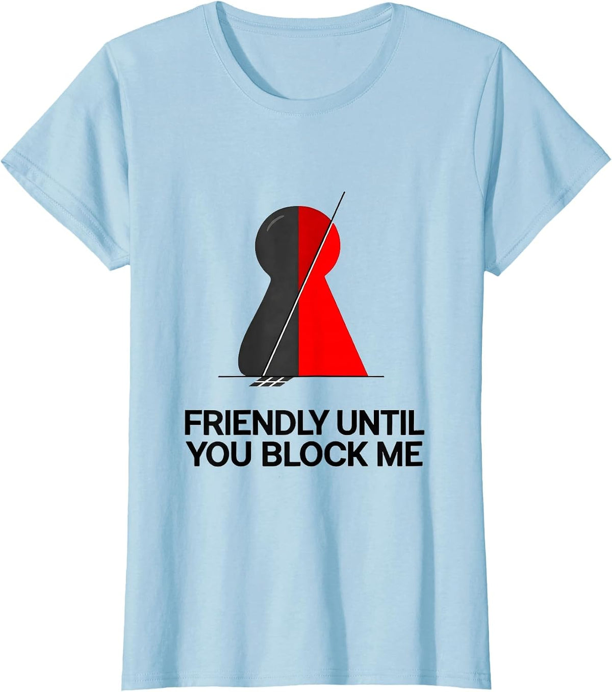 Women's Friendly Until You Block Me Funny Board Game Night Gamer T-Shirt - Baby Blue