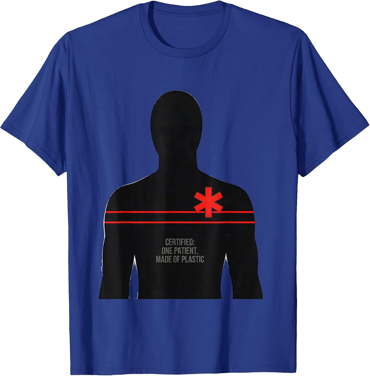 Men's Certified: One Patient, Made Of Plastic Funny EMT Gift T-Shirt - Royal Blue