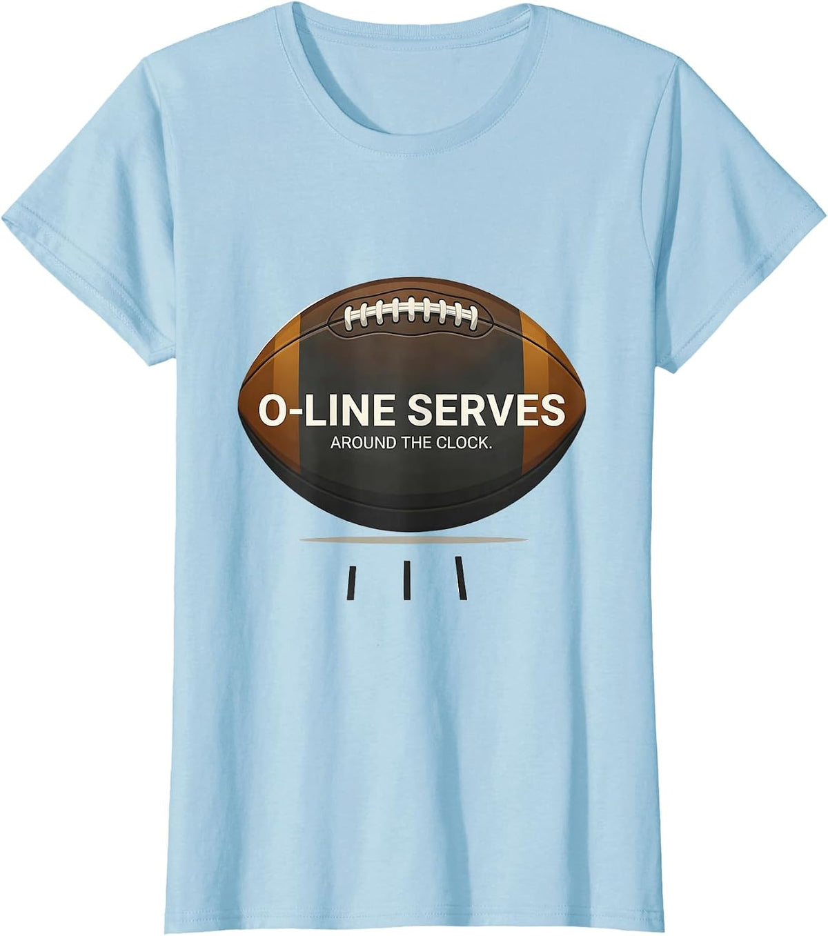 O-Line Serves Around The Clock Funny Football Lineman Parent T-Shirt - Baby Blue