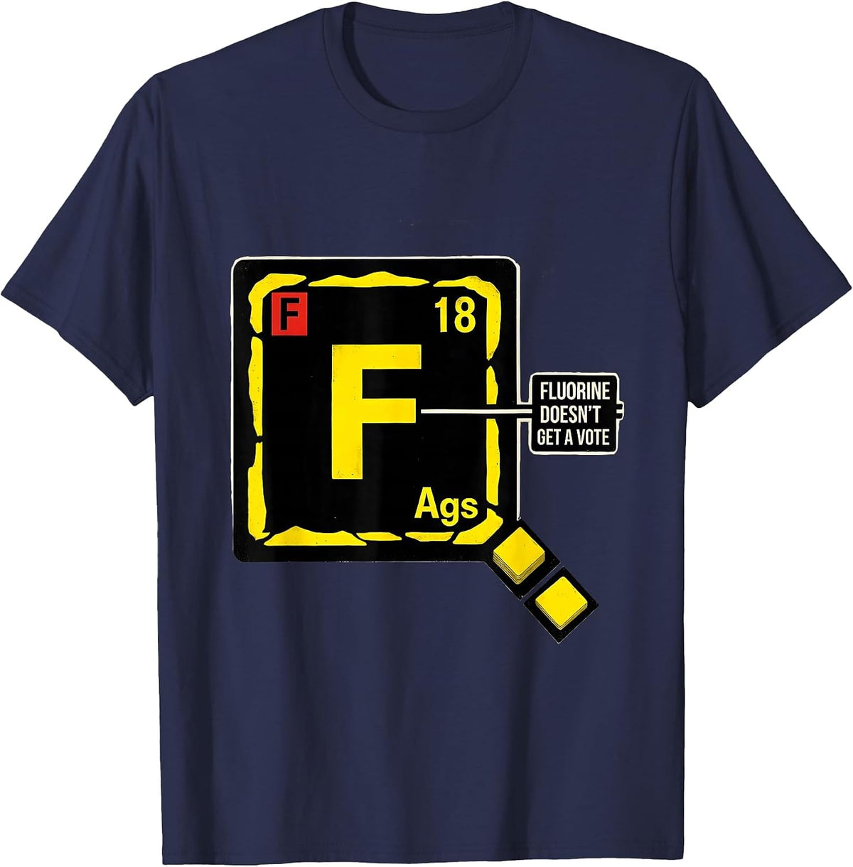 Men's Fluorine Doesn't Get A Vote Funny Science Teacher Student T-Shirt - Navy Blue