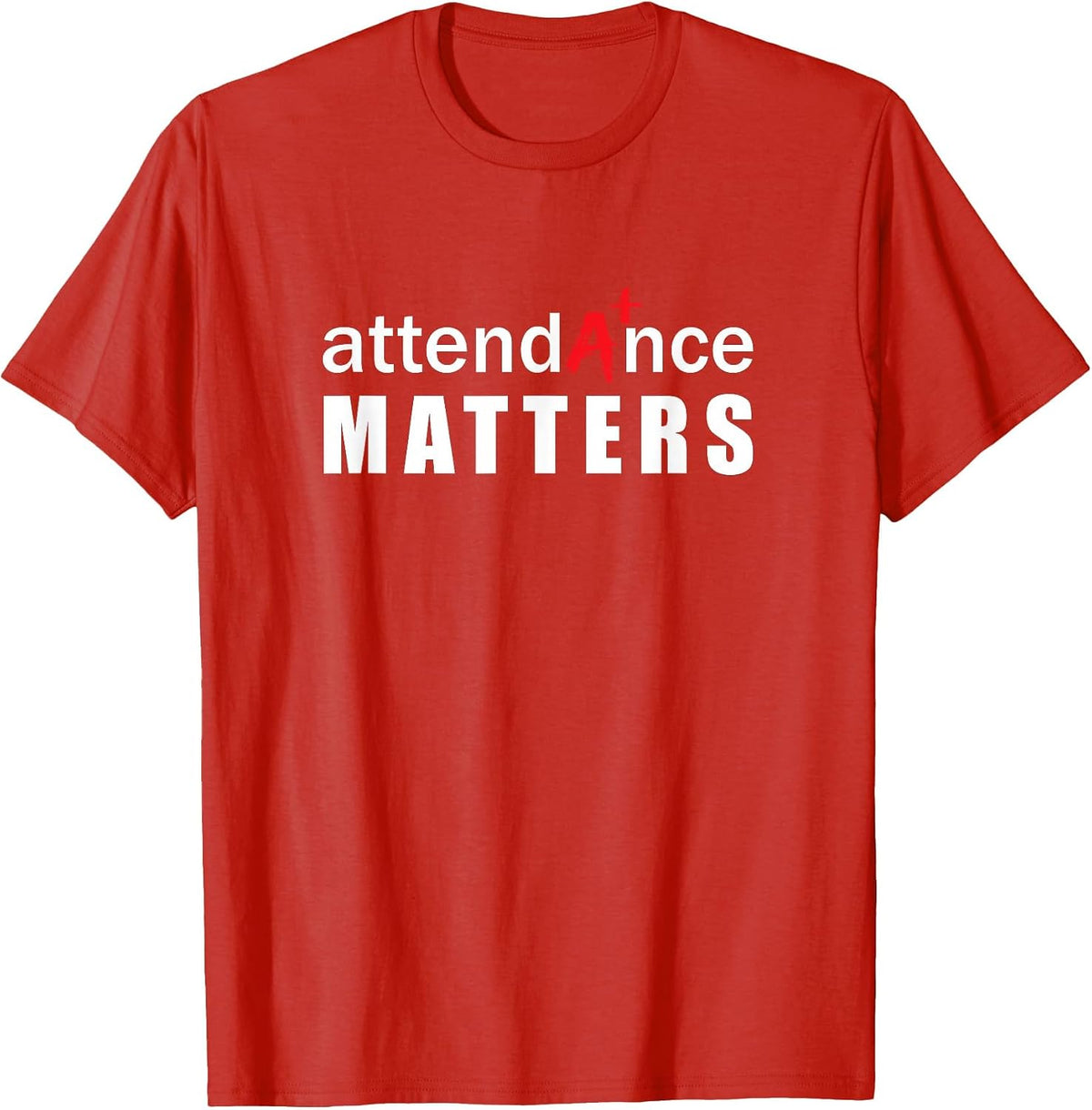 Attendance Matters Teacher School Education Absenteeism T-Shirt - Red