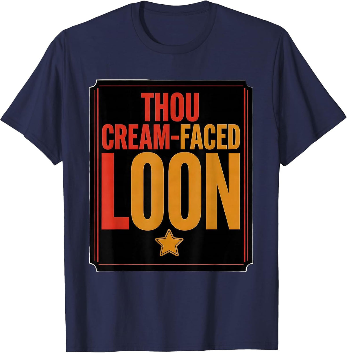 Thou Cream-Faced Loon Shakespeare Quote Theater Humor Gift T-Shirt - Navy Blue