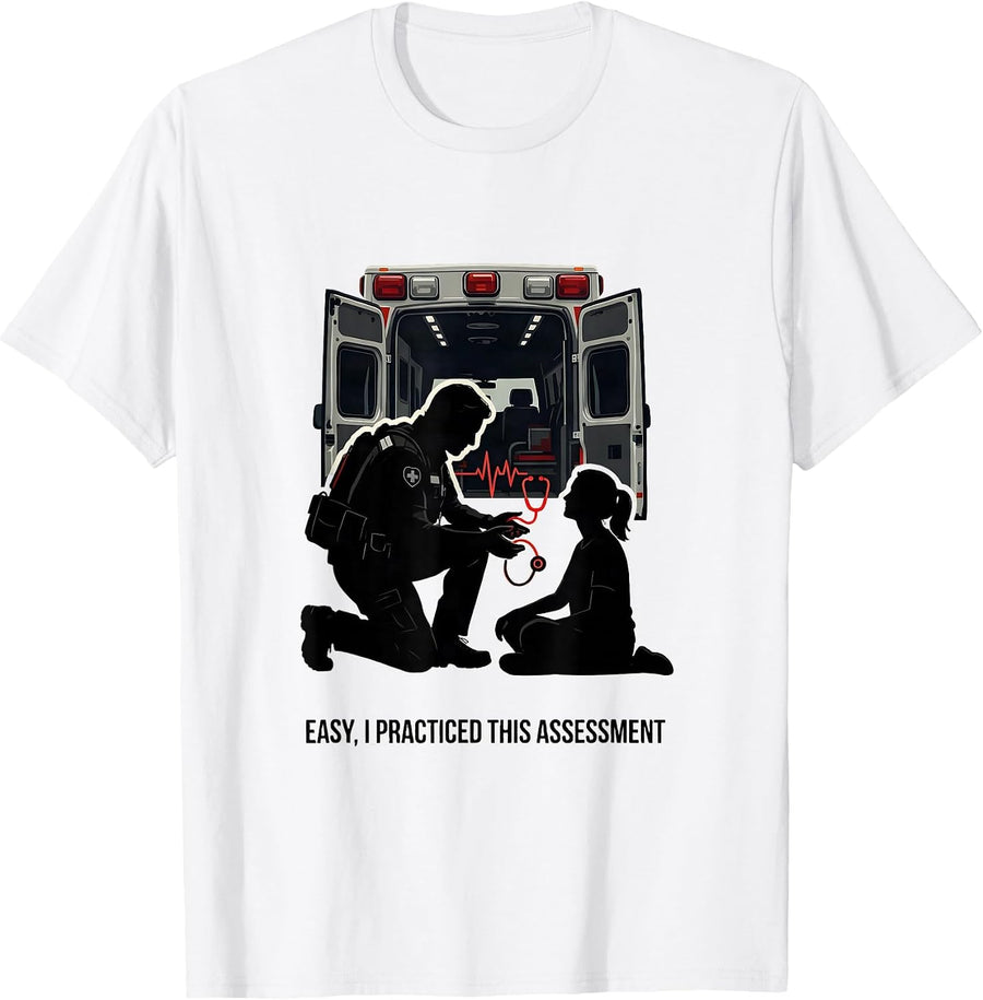Men's Easy, I Practiced This Assessment Funny Paramedic EMS EMT T-Shirt - White