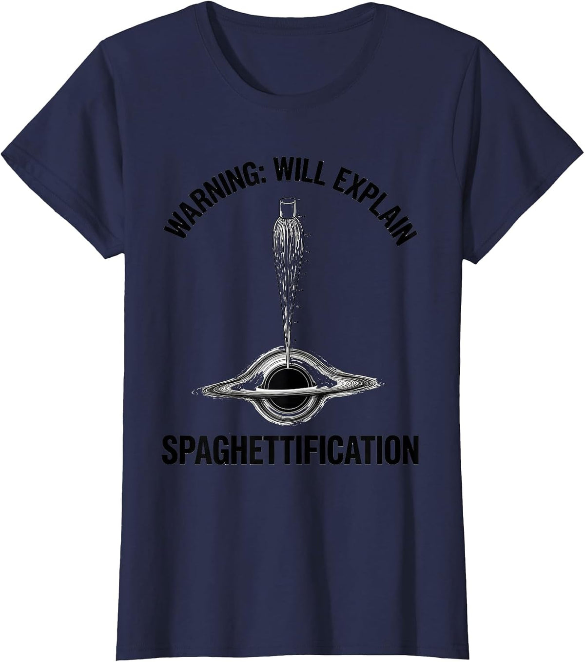 Women's Warning: Will Explain Spaghettification Astrophysicist T-Shirt - Navy Blue