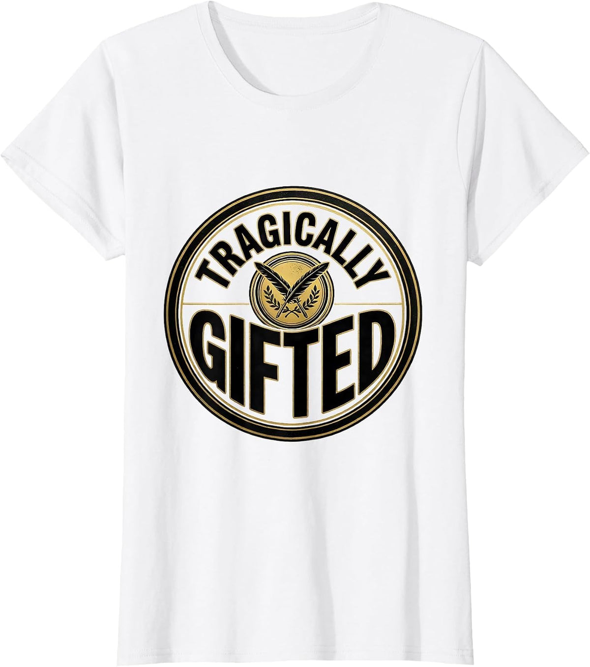 Women's Tragically Gifted Witty Literary Quote Theater Fan Gift T-Shirt - White
