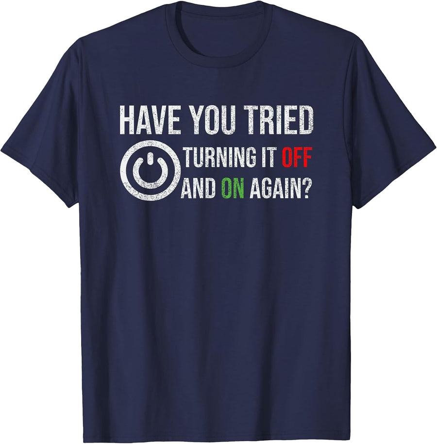 Have You Tried Turning It Off and On Again Tech Support T-Shirt - Navy Blue