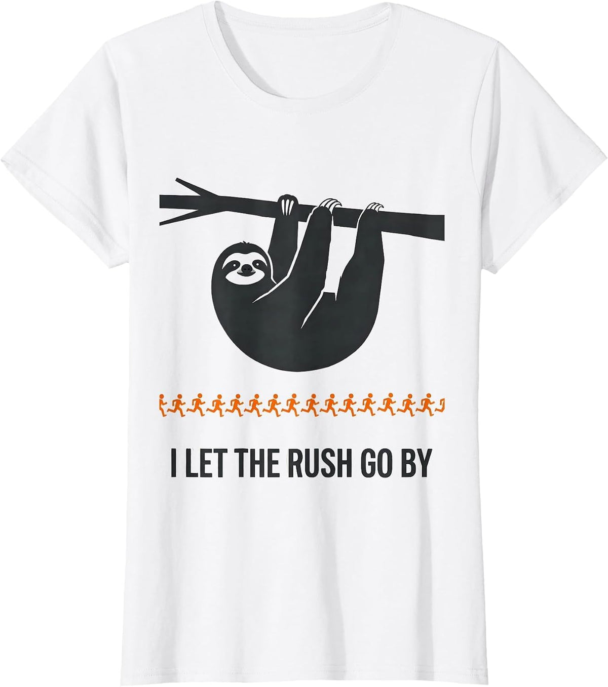 I Let The Rush Go By Funny Sloth Lover Humor Gift T-Shirt - White