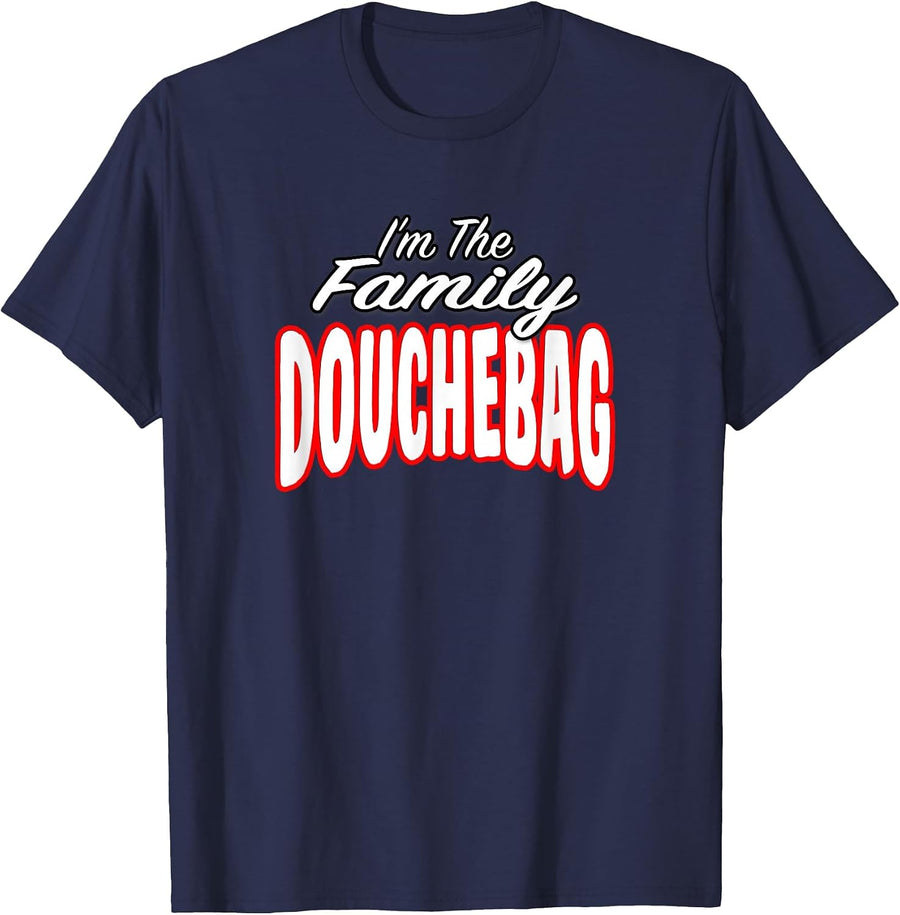 I’m The Family Douchebag Awesome Present Idea Men Women T-Shirt - Navy Blue
