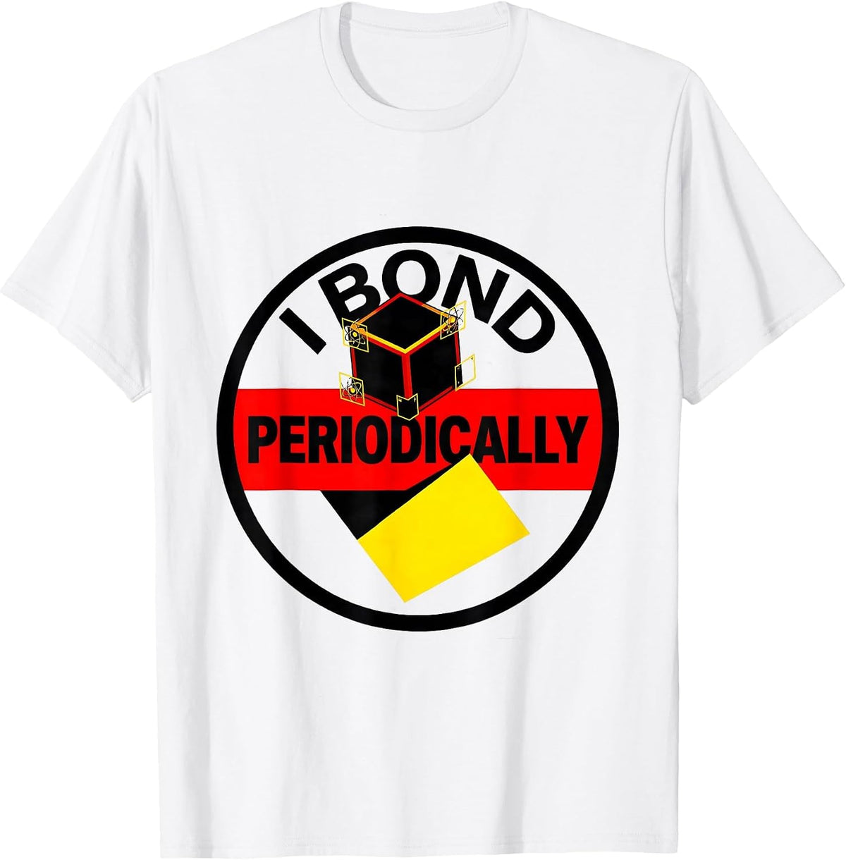 Men's I Bond Periodically Funny Chemistry Science Nerd Humor T-Shirt - White