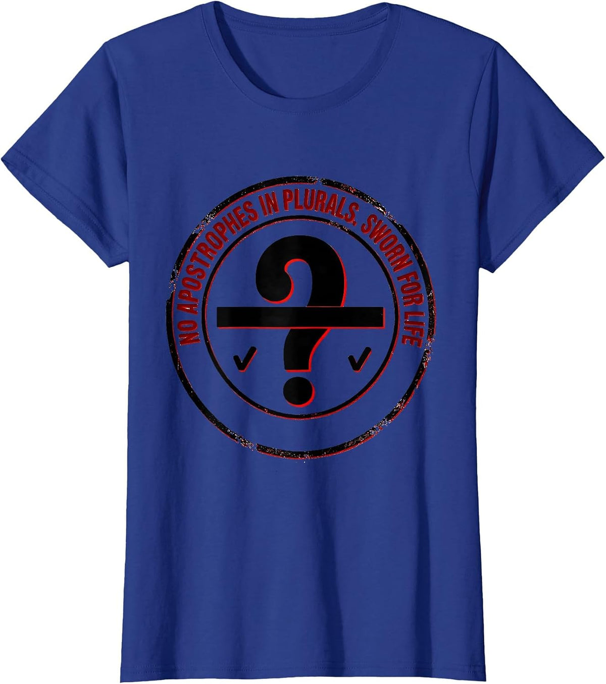 Women's No Apostrophes In Plurals Sworn For Life Funny Grammar T-Shirt - Royal Blue